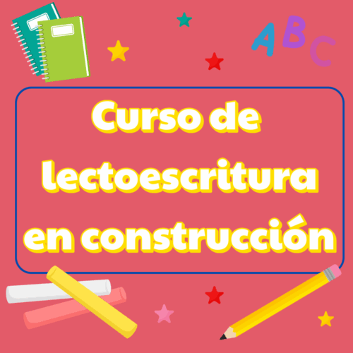 Curso de lectoescritura en construcción Curso de lectoescritura en construcción